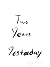 Two Years Yesterday by Douglas Comstock