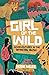 Girl of the Wild: Misadventures in the African Bush