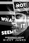 Not What It Seems by Nicky James Not What It Seems by Nicky James