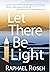 Let There Be Light by Raphael Chayim Rosen