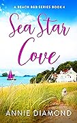 Sea Star Cove: A Beach B&B Series Book 4