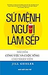 Sứ mệnh người làm sếp : hài hòa công việc và cuộc sống cho nhân viên