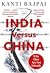 India Versus China: Why The...