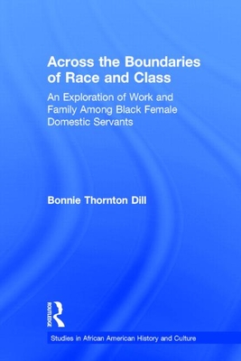 Across the Boundaries of Race & Class: An Exploration of Work & Family Among Black Female Domestic Servants (Studies in African American History and Culture)