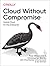 Cloud Without Compromise by Paul Zikopoulos