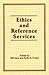 Ethics and Reference Services (Reference Librarian)