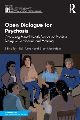 Open Dialogue for Psychosis (The International Society for Psychological and Social Approaches to Psychosis Book Series)
