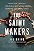 The Saint Makers: Inside the Catholic Church and How a War Hero Inspired a Journey of Faith