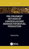 Pre-treatment Methods of Lignocellulosic Biomass for Biofuel Production (CRC Focus)
