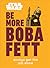 Star Wars Be More Boba Fett by D.K. Publishing