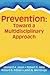 Prevention: Toward a Multidisciplinary Approach (Prevention in Human Services)