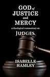 God of Justice and Mercy: A Theological Commentary on Judges