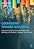 Counseling Toward Solutions: A Practical, Solution-Focused Program for Working with Students, Teachers, and Parents