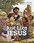Just Like Jesus (Bible Storybook Series)