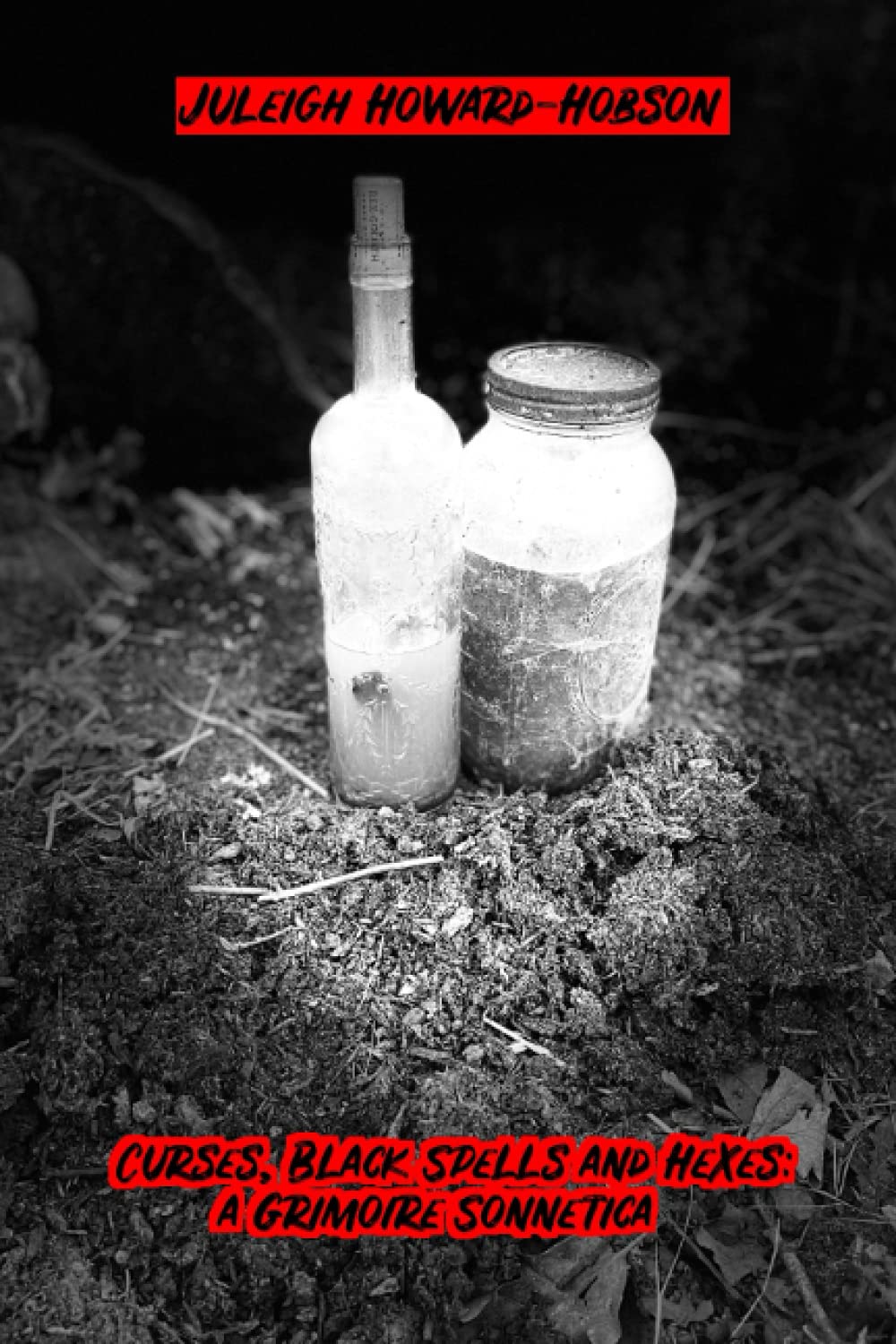 Curses, Black Spells and Hexes: a Grimoire Sonnetica (Paperback)