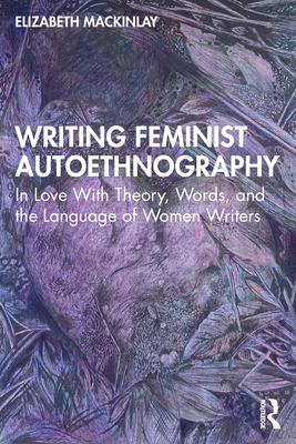 Writing Feminist Autoethnography (Paperback)