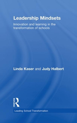 Leadership Mindsets: Innovation and Learning in the Transformation of Schools (Leading School Transformation)