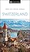 DK Eyewitness Switzerland by D.K. Eyewitness Travel