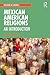Mexican American Religions: An Introduction