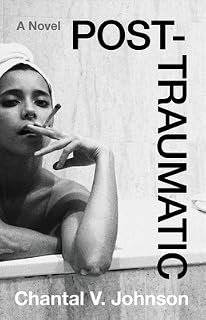 Post-Traumatic by Chantal V. Johnson