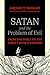 Satan and the Problem of Evil by Archie T. Wright