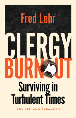 Clergy Burnout, Revised and Expanded: Surviving in Turbulent Times (Paperback)