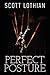 Perfect Posture (The Jonathan Dearfield Trilogy) by Scott Lothian