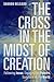 The Cross in the Midst of C...