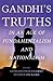 Gandhi's Truths in an Age of Fundamentalism and Nationalism