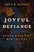 Joyful Defiance by Anna M Madsen