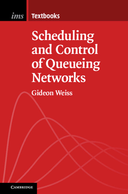 Scheduling and Control of Queueing Networks (Institute of Mathematical Statistics Textbooks, Series Number 14)