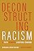 Deconstructing Racism: A Pa...