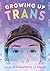 Growing Up Trans: In Our Ow...