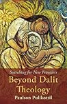 Beyond Dalit Theology: Searching for New Frontiers