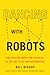 Dancing With Robots by Bill Bishop