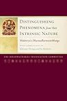 Distinguishing Phenomena from Their Intrinsic Nature: Maitreya's Dharmadharmatavibhanga with Commentaries by Khenpo Shenga and Ju Mipham