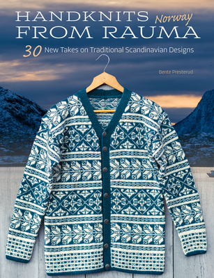 Handknits from Rauma, Norway: 30 New Takes on Traditional Scandinavian Designs (Hardcover)