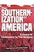The Southernization of Amer...