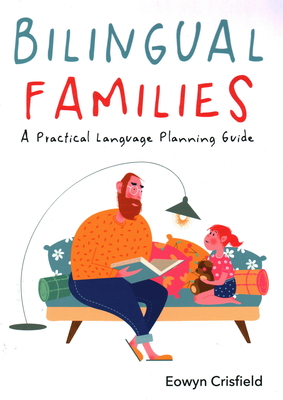 Bilingual Families: A Practical Language Planning Guide