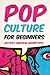 Pop Culture for Beginners by Jeffrey Andrew Weinstock