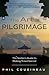 The Art of Pilgrimage: The Seeker's Guide to Making Travel Sacred