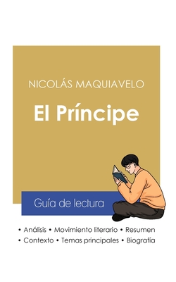 Guía de lectura El Príncipe de Nicolás Maquiavelo (análisis literario de referencia y resumen completo) (Spanish Edition)