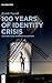 100 Years of Identity Crisi...