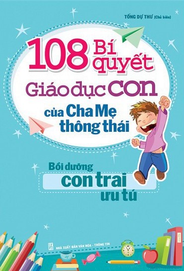 108 Bí quyết giáo dục con của cha mẹ thông thái : bồi dưỡng con trai ưu tú (Unknown Binding)