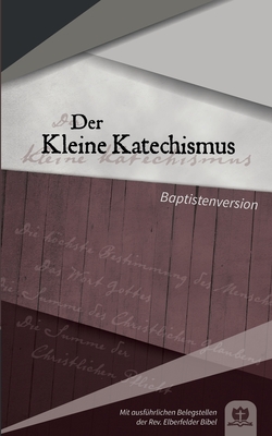 Der Kleine Katechismus: Baptistenversion (German Edition)