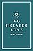 No Greater Love