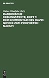 Rabbinische Uebungstexte, Heft 1: Der Kommentar des David Qimchi zum Propheten Nahum (German Edition)
