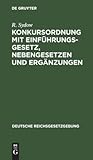 Konkursordnung mit Einführungsgesetz, Nebengesetzen und Ergänzungen (Deutsche Reichsgesetzgebung, 13) (German Edition)