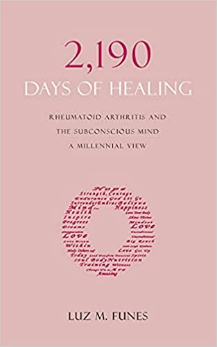 2,190 Days of Healing: Rheumatoid Arthritis and the Subconscious Mind - A Millennial View (Paperback)