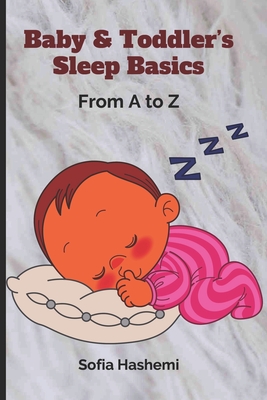 Baby & Toddler’s Sleep Basics: From A to Z (Tot Deep Nap Series)